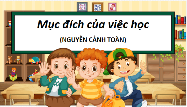 Giáo án điện tử bài Mục đích của việc học | PPT Văn 9 Cánh diều