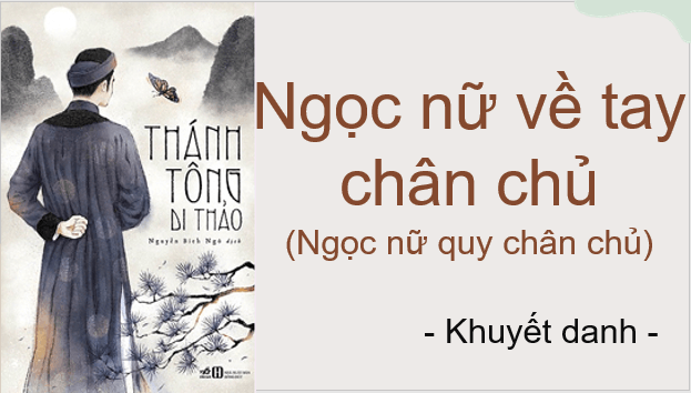 Giáo án điện tử bài Ngọc nữ về tay chân chủ | PPT Văn 9 Kết nối tri thức