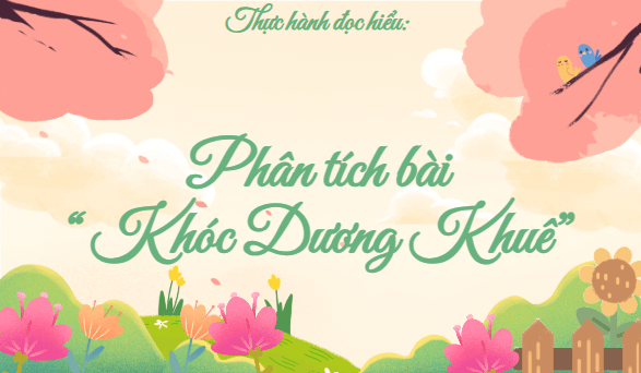 Giáo án điện tử bài Phân tích bài Khóc Dương Khuê | PPT Văn 9 Cánh diều