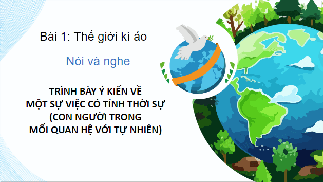 Giáo án điện tử bài Trình bày ý kiến về một sự việc có tính thời sự (con người trong mối quan hệ với tự nhiên) | PPT Văn 9 Kết nối tri thức