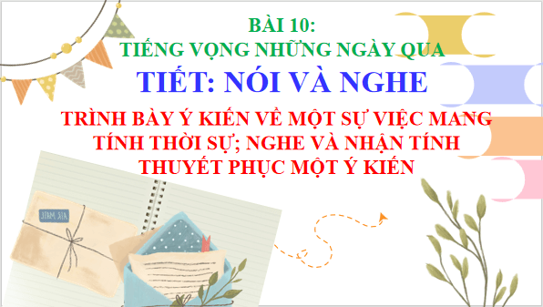Giáo án điện tử bài Trình bày ý kiến về một sự việc có tính thời sự; nghe và nhận biết tình thuyết phục của một ý kiến | PPT Văn 9 Chân trời sáng tạo