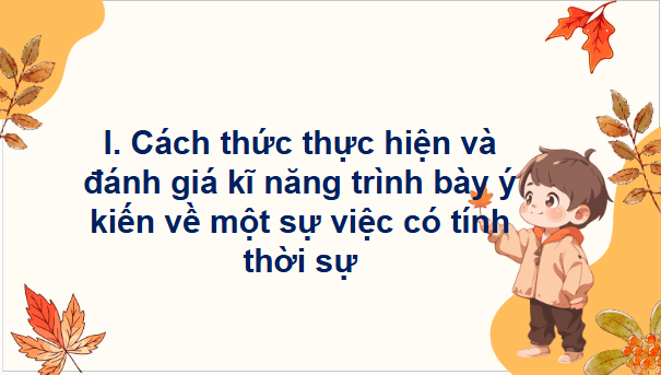 Giáo án điện tử bài Trình bày ý kiến về một sự việc có tính thời sự trang 27, 28, 29 Tập 2 | PPT Văn 9 Chân trời sáng tạo