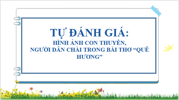 Giáo án điện tử bài Hình ảnh con thuyền, người dân chài trong bài thơ Quê hương | PPT Văn 9 Cánh diều