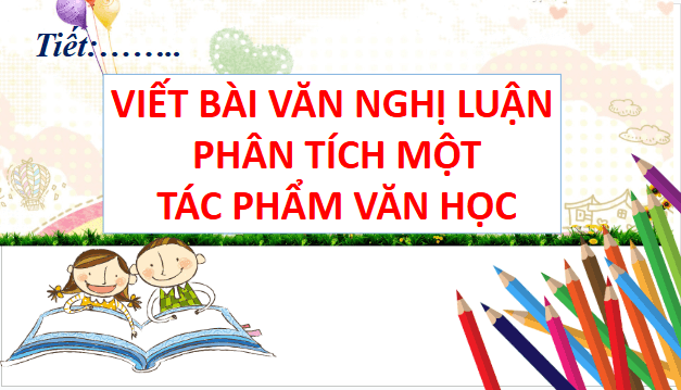 Giáo án điện tử bài Viết bài văn nghị luận phân tích một tác phẩm văn học trang 142, 143, 144, 145, 146 | PPT Văn 9 Chân trời sáng tạo