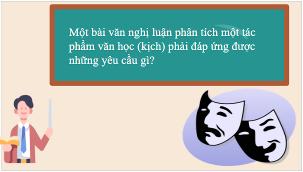 Giáo án điện tử bài Viết bài văn nghị luận phân tích một tác phẩm văn học (kịch) | PPT Văn 9 Kết nối tri thức