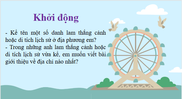 Giáo án điện tử bài Viết bài văn thuyết minh về một danh lam thắng cảnh hay di tích lịch sử | PPT Văn 9 Chân trời sáng tạo