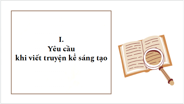 Giáo án điện tử bài Viết truyện kể sáng tạo | PPT Văn 9 Kết nối tri thức