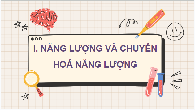 Giáo án điện tử Sinh 10 Chân trời sáng tạo Bài 13: Chuyển hóa vật chất và năng lượng trong tế bào | PPT Sinh học 10