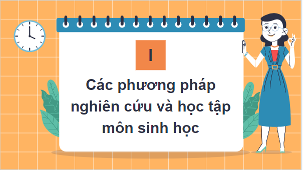 Giáo án điện tử Sinh 10 Chân trời sáng tạo Bài 2: Các phương pháp nghiên cứu và học tập môn Sinh học | PPT Sinh học 10