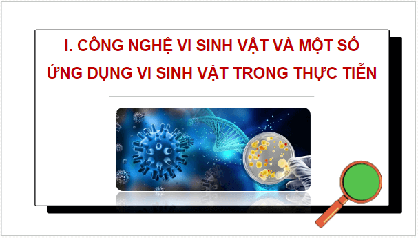 Giáo án điện tử Sinh 10 Cánh diều Bài 20: Thành tựu của công nghệ vi sinh vật và ứng dụng của vi sinh vật | PPT Sinh học 10