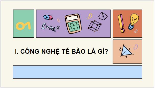 Giáo án điện tử Sinh 10 Chân trời sáng tạo Bài 21: Công nghệ tế bào | PPT Sinh học 10