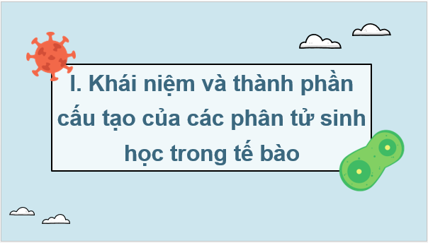 Giáo án điện tử Sinh 10 Kết nối tri thức Bài 5: Các phân tử sinh học | PPT Sinh học 10