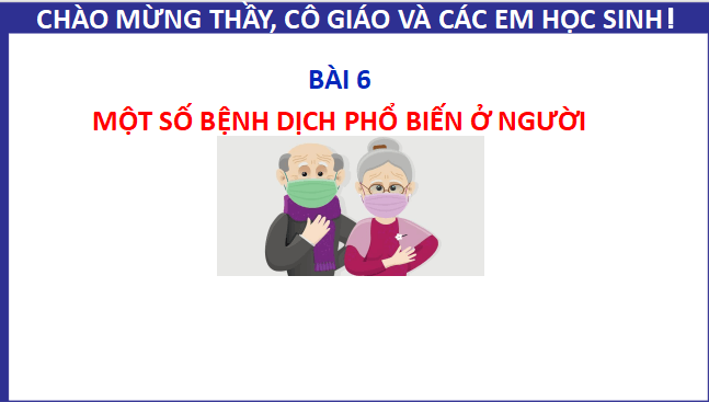 Giáo án điện tử Chuyên đề Sinh 11 Chân trời sáng tạo Bài 6: Một số bệnh dịch phổ biến ở người | PPT Chuyên đề Sinh học 11