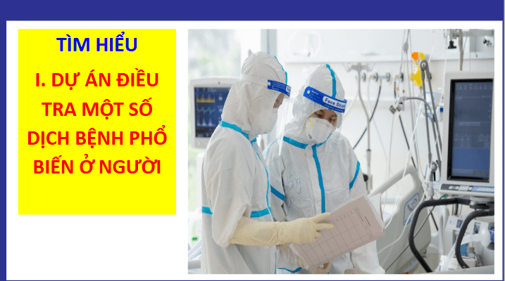 Giáo án điện tử Chuyên đề Sinh 11 Chân trời sáng tạo Bài 9: Dự án: Điều tra một số dịch bệnh phổ biến ở người và tuyên truyền phòng chống | PPT Chuyên đề Sinh học 11