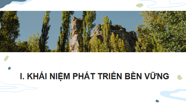 Giáo án điện tử Sinh 12 Chân trời sáng tạo Bài 28: Phát triển bền vững | PPT Sinh học 12