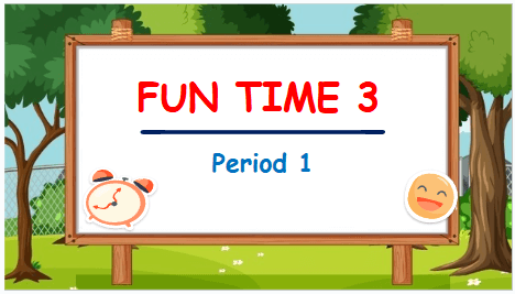 Giáo án điện tử Tiếng Anh lớp 1 Global Success Fun time 3 | PPT Tiếng Anh lớp 1