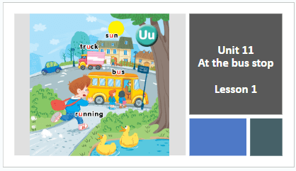Giáo án điện tử Tiếng Anh lớp 1 Global Success Unit 11 Lesson 1 | PPT Tiếng Anh lớp 1
