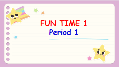 Giáo án điện tử Tiếng Anh lớp 2 Global Success Fun time 1 | PPT Tiếng Anh lớp 2