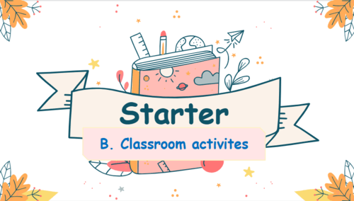 Giáo án điện tử Tiếng Anh lớp 4 Global Success Starter Classroom activities | PPT Tiếng Anh lớp 4