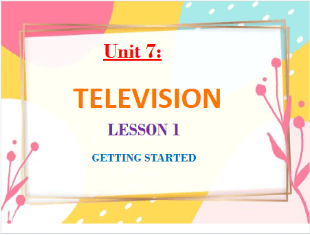 Giáo án điện tử Tiếng Anh 6 Global Success Unit 7 Getting Started | PPT Tiếng Anh 6