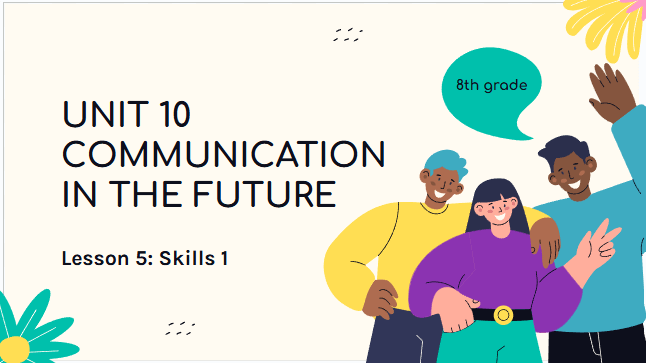 Giáo án điện tử Tiếng Anh 8 Global Success Unit 10 Skills 1 | PPT Tiếng Anh 8
