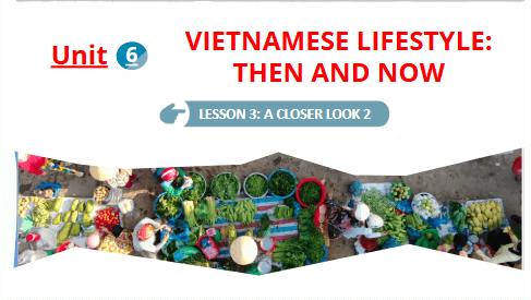 Giáo án điện tử Tiếng Anh 9 Global Success Unit 6 A Closer Look 2 | PPT Tiếng Anh 9