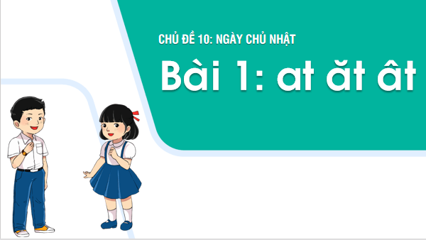 Giáo án điện tử Bài 1: at, ăt, ât lớp 1 | PPT Tiếng Việt lớp 1 Chân trời sáng tạo