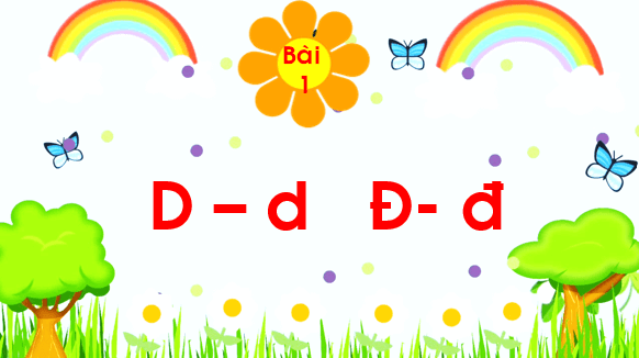 Giáo án điện tử Bài 1: D, d, Đ, đ lớp 1 | PPT Tiếng Việt lớp 1 Chân trời sáng tạo