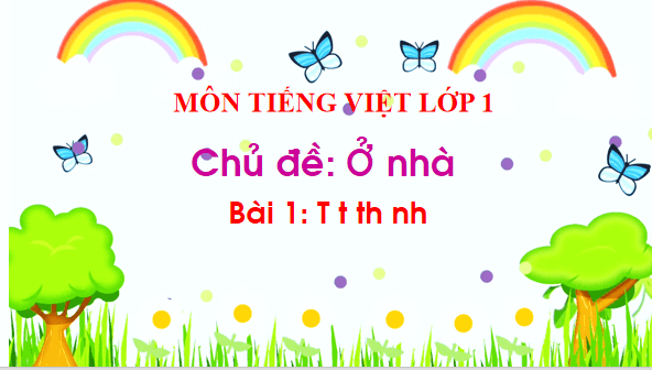 Giáo án điện tử Bài 1 : T, t , th , nh lớp 1 | PPT Tiếng Việt lớp 1 Chân trời sáng tạo