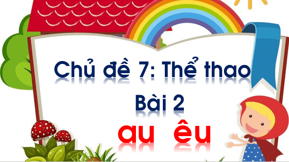 Giáo án điện tử Bài 2: au, êu lớp 1 | PPT Tiếng Việt lớp 1 Chân trời sáng tạo