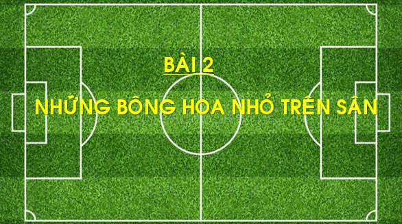 Giáo án điện tử Bài 2: Những bông hoa nhỏ trên sân lớp 1 | PPT Tiếng Việt lớp 1 Chân trời sáng tạo