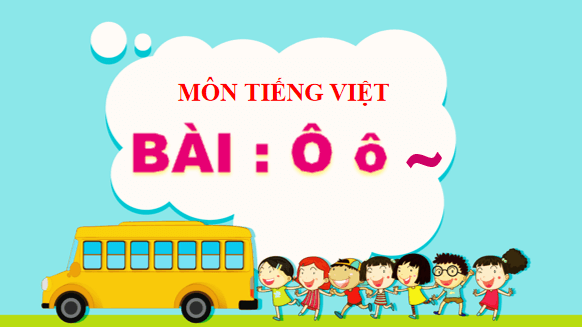 Giáo án điện tử Bài 2: Ô, ô, dấu ngã lớp 1 | PPT Tiếng Việt lớp 1 Chân trời sáng tạo