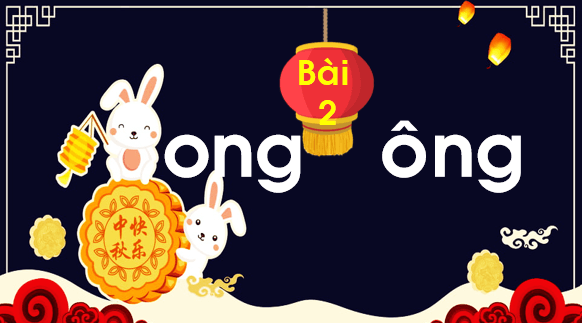 Giáo án điện tử Bài 2: ong, ông lớp 1 | PPT Tiếng Việt lớp 1 Chân trời sáng tạo