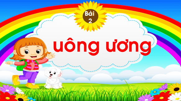 Giáo án điện tử Bài 2: uông, ương lớp 1 | PPT Tiếng Việt lớp 1 Chân trời sáng tạo