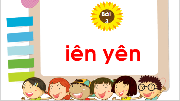 Giáo án điện tử Bài 3: iên, yên lớp 1 | PPT Tiếng Việt lớp 1 Chân trời sáng tạo
