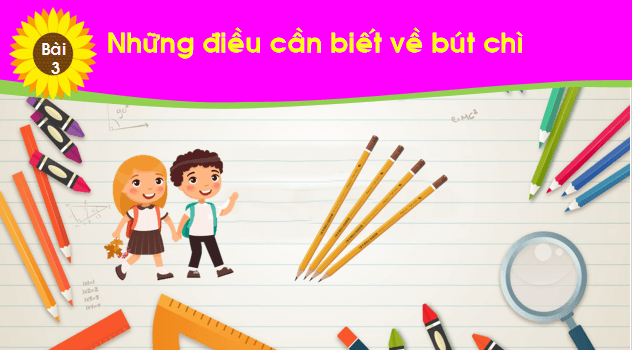 Giáo án điện tử Bài 3: Những điều cần biết về bút chì lớp 1 | PPT Tiếng Việt lớp 1 Chân trời sáng tạo