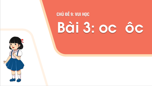 Giáo án điện tử Bài 3: oc, ôc lớp 1 | PPT Tiếng Việt lớp 1 Chân trời sáng tạo