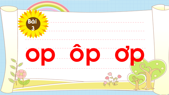 Giáo án điện tử Bài 3: op, ôp, ơp lớp 1 | PPT Tiếng Việt lớp 1 Chân trời sáng tạo