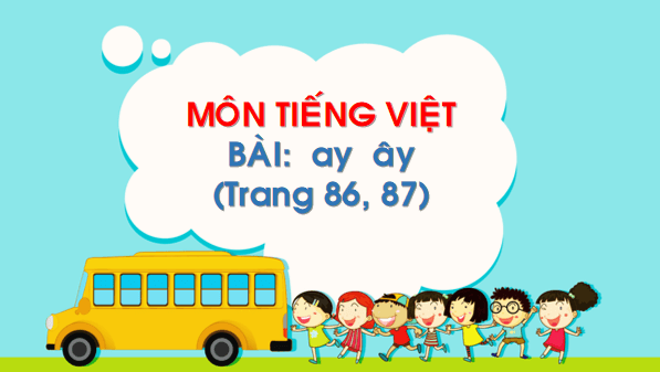 Giáo án điện tử Bài 4: ay, ây lớp 1 | PPT Tiếng Việt lớp 1 Chân trời sáng tạo