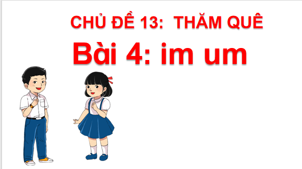 Giáo án điện tử Bài 4: im, um lớp 1 | PPT Tiếng Việt lớp 1 Chân trời sáng tạo