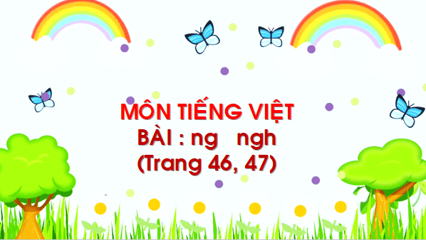Giáo án điện tử Bài 4: ng, ngh lớp 1 | PPT Tiếng Việt lớp 1 Chân trời sáng tạo