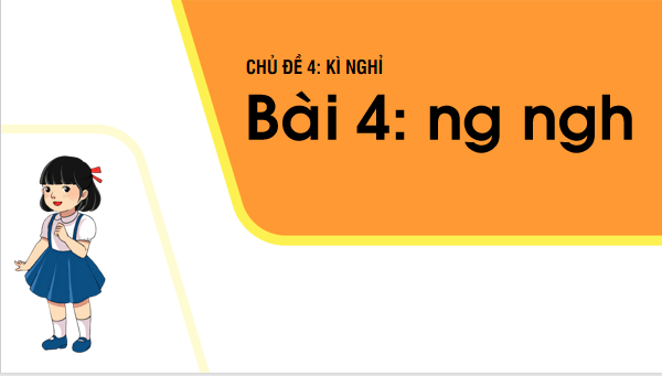 Giáo án điện tử Bài 4: ng, ngh lớp 1 | PPT Tiếng Việt lớp 1 Chân trời sáng tạo