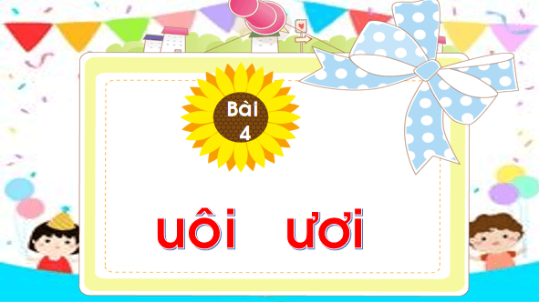 Giáo án điện tử Bài 4: uôi, ươi lớp 1 | PPT Tiếng Việt lớp 1 Chân trời sáng tạo
