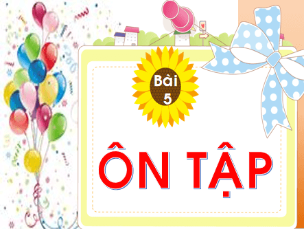 Giáo án điện tử Bài 5: Ôn tập và kể chuyện trang 158 lớp 1 | PPT Tiếng Việt lớp 1 Chân trời sáng tạo