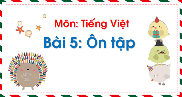Giáo án điện tử Bài 5: Ôn tập và kể chuyện trang 28 lớp 1 | PPT Tiếng Việt lớp 1 Chân trời sáng tạo