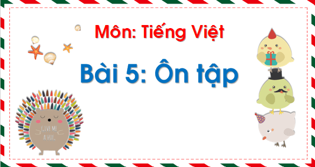 Giáo án điện tử Bài 5: Ôn tập và kể chuyện trang 48 lớp 1 | PPT Tiếng Việt lớp 1 Chân trời sáng tạo