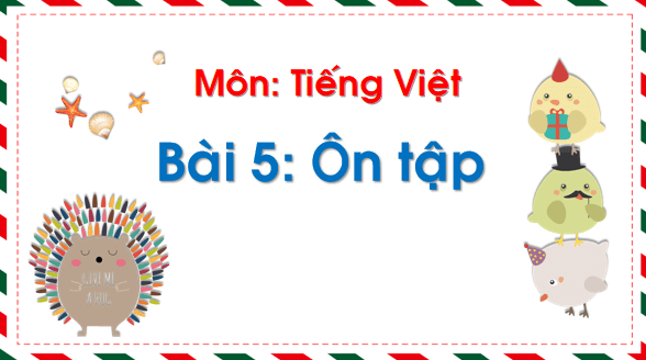 Giáo án điện tử Bài 5: Ôn tập và kể chuyện trang 58 lớp 1 | PPT Tiếng Việt lớp 1 Chân trời sáng tạo