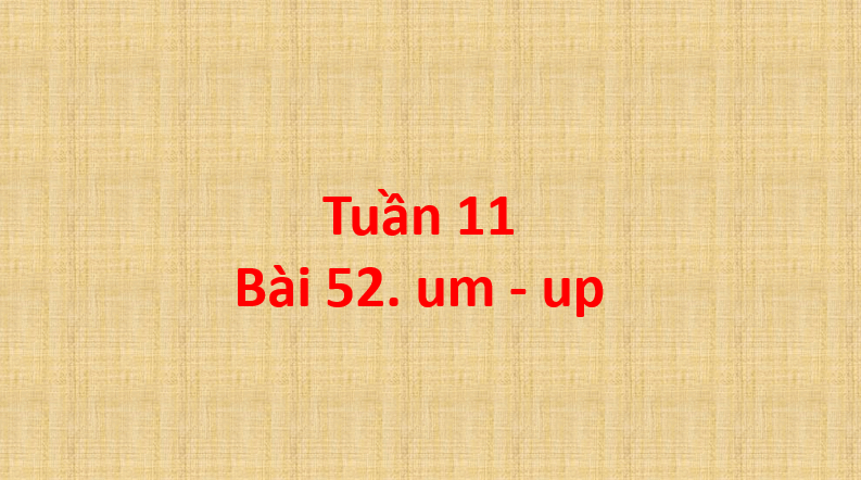 Giáo án điện tử um, up lớp 1 | PPT Tiếng Việt lớp 1 Cánh diều