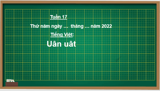 Giáo án điện tử uân, uât lớp 1 | PPT Tiếng Việt lớp 1 Kết nối tri thức