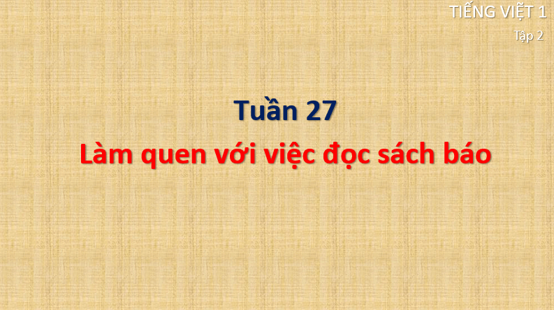 Giáo án điện tử Làm quen với việc đọc sách báo lớp 1 | PPT Tiếng Việt lớp 1 Cánh diều